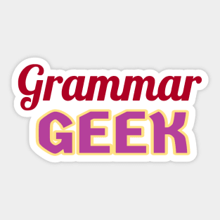 Grammar Geek. Funny Statement for Proud English Language Loving Geeks and Nerds. Dark Red, Purple and Cream Letters. (Black Background) Sticker